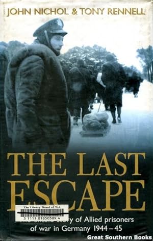 The Last Escape: The Untold Story of Allied Prisoners of War in Germany 1944-1945
