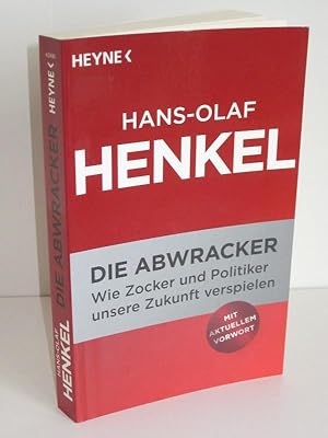 Die Abwracker Wie Zocker und Politiker unsere Zukunft verspielen