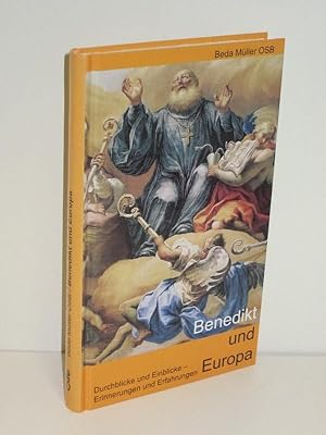 Benedikt und Europa Durchblicke und Einblicke - Erinnerungen und Erfahrungen