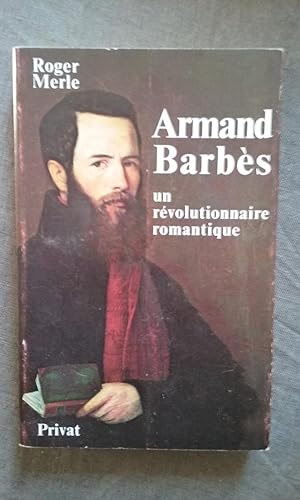 Armand Barbès, un révolutionnaire romantique