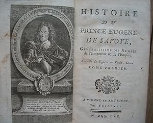 HISTOIRE du Prince EUGÈNE de SAVOYE - Généralissime des Armées de l'Empereur & de l'Empire