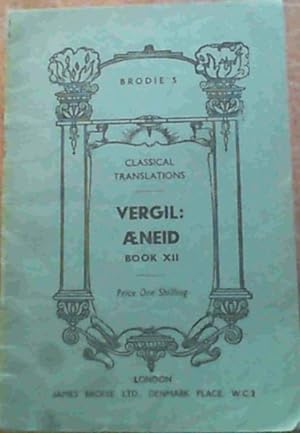 Vergil : Aeneid Book XII (Brodie's Classical Translations)