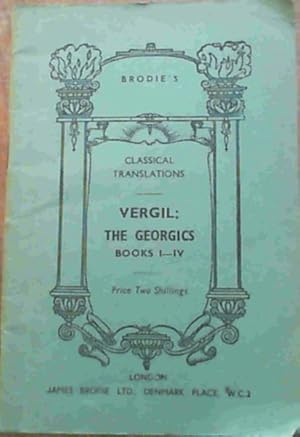 Vergil: The Georgics Books I - IV (Brodie's Classical Translations - A Literal Translation)