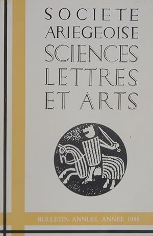 Bulletin annuel de la SOCIÉTÉ ARIÉGEOISE SCIENCES LETTRES ET ARTS - Tome LI : Année 1996