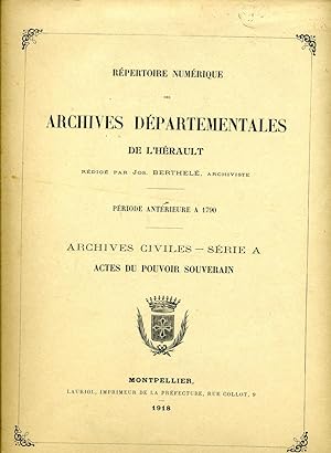 ARCHIVES DÉPARTEMENTALES DE LHÉRAULT. SÉRIE A. Archives civiles. ACTES DU POUVOIR SOUVERAIN. Rép...
