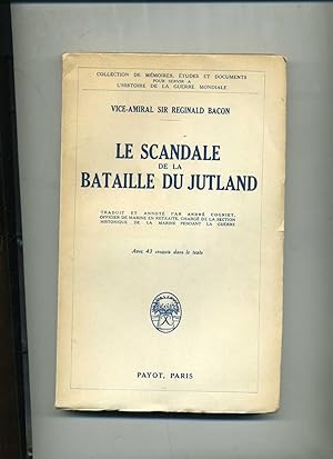LE SCANDALE DE LA BATAILLE DU JUTLAND. Traduit et annoté par André Cogniet. Avec 43 croquis dans ...