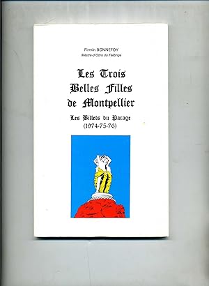 LES TROIS BELLES FILLES DE MONTPELLIER. Les billets du parage. (1974- 75- 76).