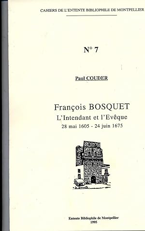 FRANCOIS BOSQUET L'intendant et l'Evêque 28 mai 1605- 24 juin 1675.