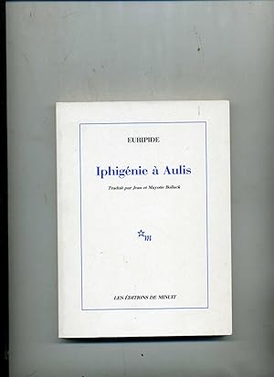 IPHIGÉNIE A AULIS. traduit par Jean et Mayotte Bollack.