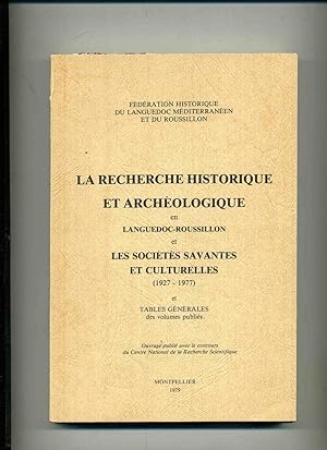 LA RECHERCHE HISTORIQUE ET ARCHÉOLOGIQUE en Languedoc-Roussillon et LES SOCIÉTÉS SAVANTES ET CULT...