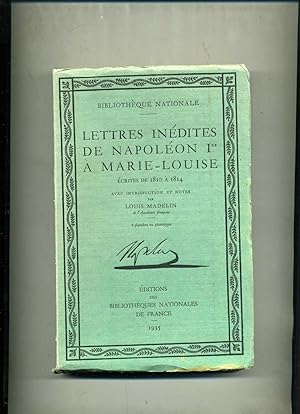 LETTRES INÉDITES DE NAPOLÉON 1er. à MARIE LOUISE écrites de 1810 à 1814 avec introduction et note...