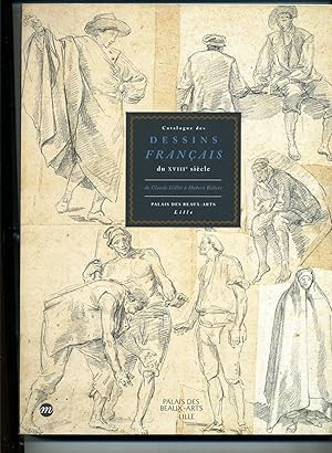 Catalogue des DESSINS FRANCAIS DU XVIIIe siècle, de Claude Gillot à Hubert Robert. Palais des Bea...