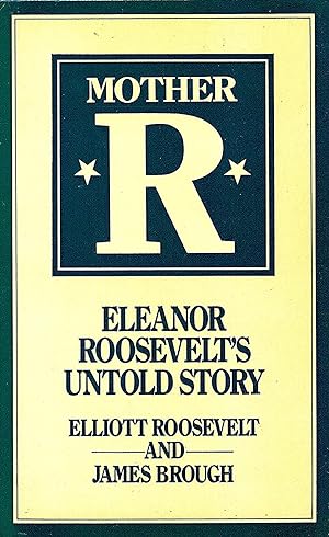 Mother R.: Eleanor Roosevelt's Untold Story :
