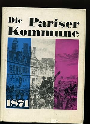 Die Pariser Kommune von 1871. Deutsche Ausgabe hg. von Heinz Köller. Reich illustriert. Mit Kurzb...