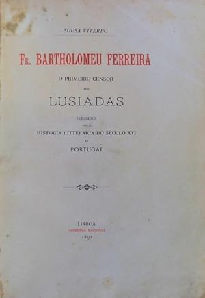 FR. BARTHOLOMEU FERREIRA O PRIMEIRO CENSOR DOS LUSIADAS.