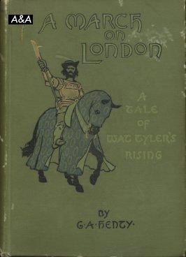 A March On London, Being A Story Of Wat Tyler's Insurrection