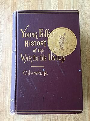 Young Folks' History of the War for the Union.