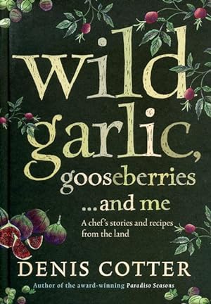 Wild Garlic, Gooseberries. and Me