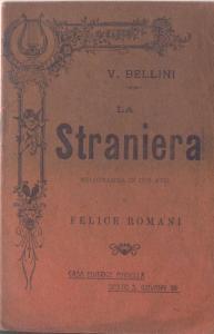 La straniera Melodramma in due atti di Felice Romani Musica di Vincenzo Bellini
