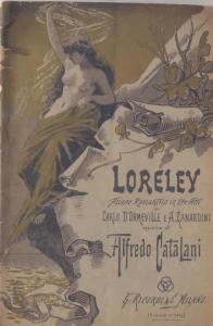 Loreley Azione Romantica in tre Atti di Carlo D'Ormeville Musica di A. Catalani