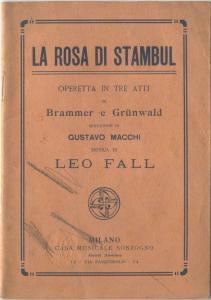 La rosa di Stambul Operetta in tre Atti di Brammer e Grünwald riduzione di Gustavo Macchi Musica ...
