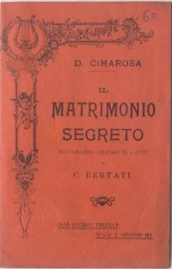 Il Matrimonio Segreto Melodramma Giocoso in 2 Atti di C. Bertati