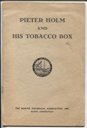Pieter Holm and His Tobacco Box Marine Historical Association, No. 24, April, 1953