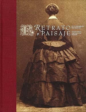 Retrato y Paisaje en la fotografía del siglo XIX: Colecciones privadas de Madrid / Portrait and L...