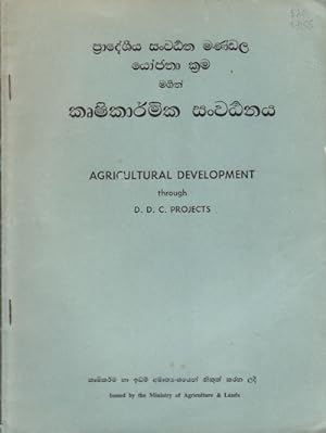 Agricultural Development through D.D.C. Projects.