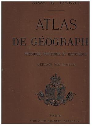 Atlas de Géographie - physique, politique et historiques - a l'usage des classes