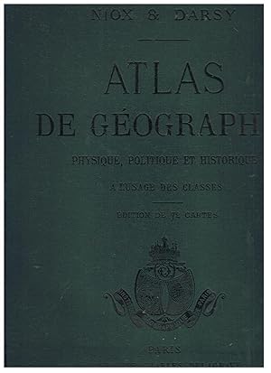 Atlas de Géographie - physique, politique et historiques - a l'usage des classes - édition de 72 ...