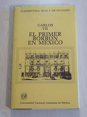 Carlos VII El Primer Borbon En Mexico