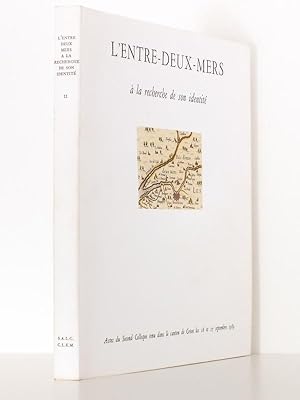 L'Entre-Deux-Mers à la recherche de son identité II : actes du Second colloque tenu Dans le canto...