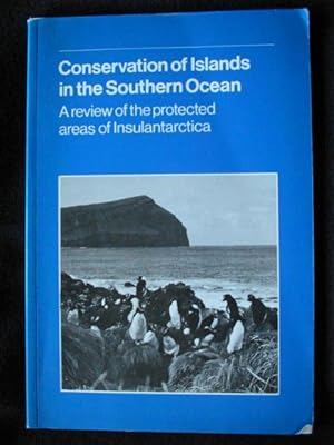 Conservation of Islands in the Southern Ocean : A Review of the Protected Areas of Insulantarctic...