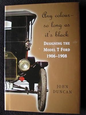 Any Colour - So Long As It's Black ! Designing the Model T Ford 1906 - 1908