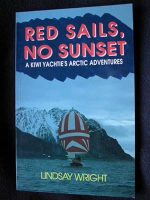 Red Sails, No Sunset. [ A Kiwi Yachtie's Arctic Adventures - Binders's Sub-Title ]
