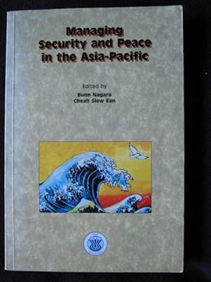 Managing Security and Peace in the Asia-Pacific. Papers Presented at the Eighth Asia-Pacific Roun...