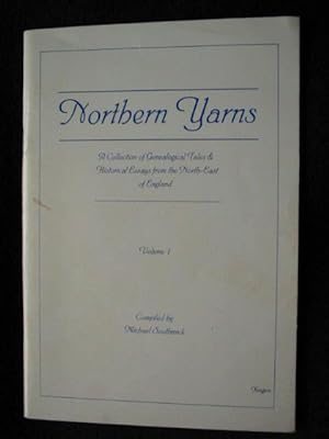 Northern Yarns. A Collection of Geneaological Tales & Hsitorical Essays from the North-East of En...