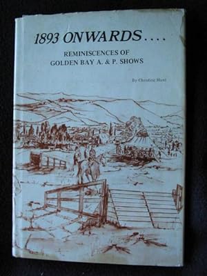 1893 Onwards . Reminiscences of GoldenBay A. & P. Shows [ Agricultural and Pastoral Shows ]