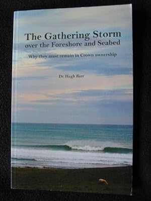 The Gathering Storm Over the Foreshore and Seabed. Why They must Remain in Crown Ownership
