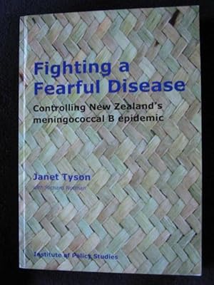 Fighting a Fearful Disease. Controlling New Zealand's Meningococcal B Epidemic