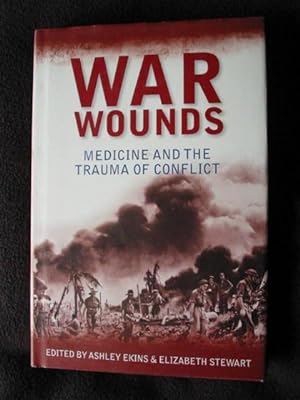 War Wounds. Medicine and the Trauma of Conflict