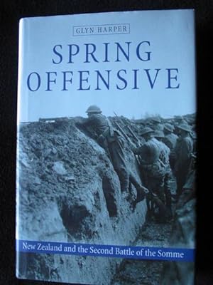 Spring Offensive. New Zealand and the Second Battle of the Somme