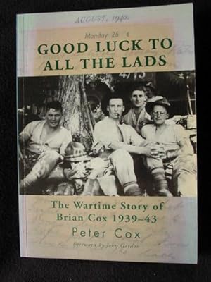 Good Luck to All the Lads. The Wartime Story of Brian Cox 1939 - 43