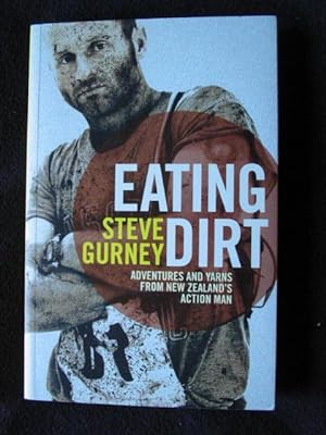 Eating Dirt. Adventures and Yarns from New Zealand's Action Man