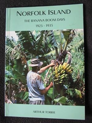 Norfolk Island. The Banana Boom Days 1925 - 1935