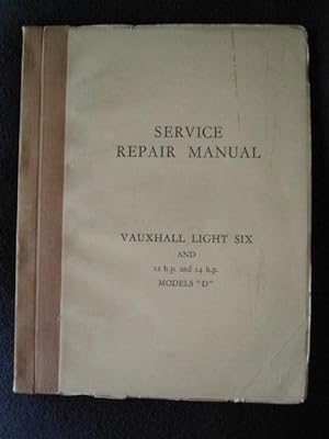 Service Repair Manual. Vauxhall Light Six and 12 H.p. And 14 H.p. Models "D" Issued February, 1937