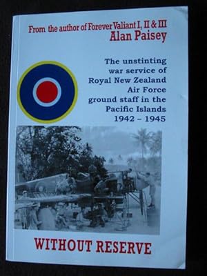 Without reserve : the unstinting war service of Royal New Zealand Air Force ground staff in the P...