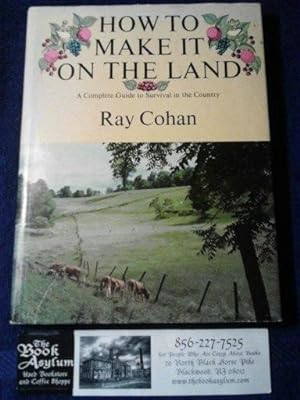 How to Make It on the Land A complete guide to survival in the country