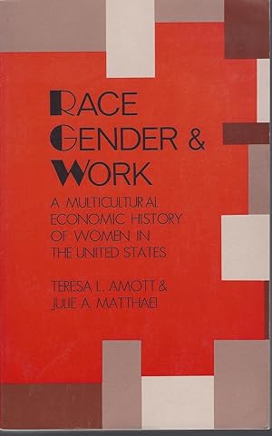 Race, Gender, And Work A Multi-Cultural Economic History Of Women In The United States.